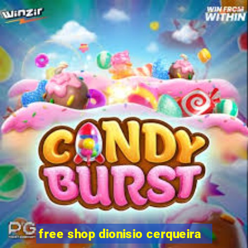 free shop dionisio cerqueira